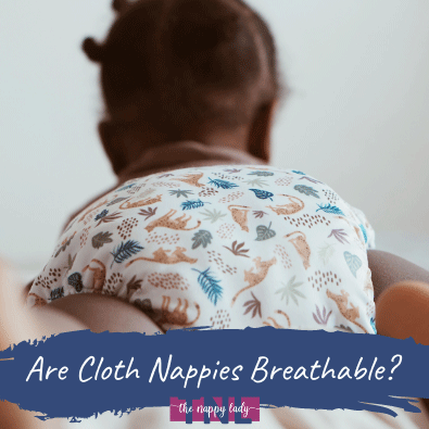 Are cloth nappies more breathable than disposables